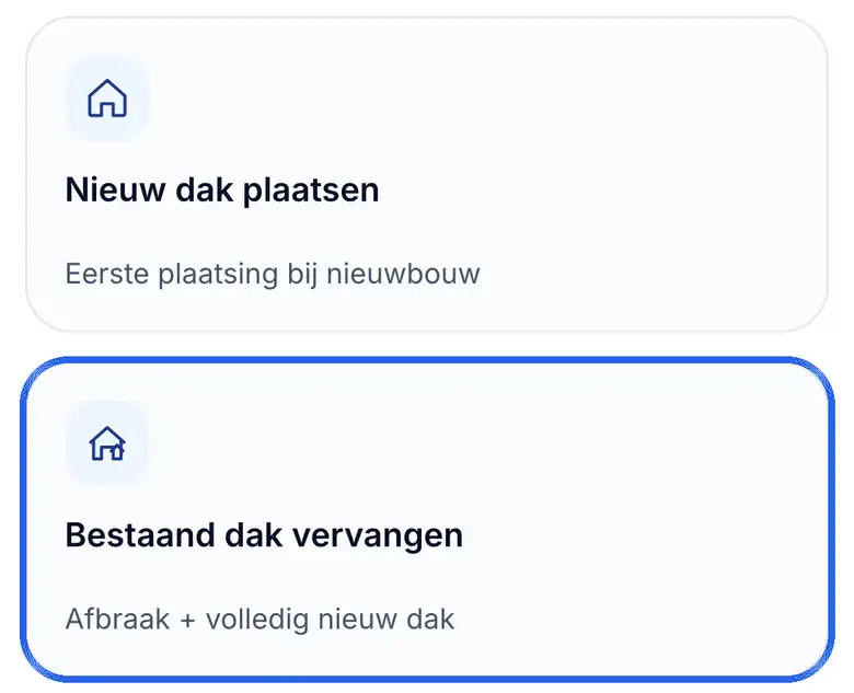 Vraag 1 in de dak-simulator: ‘Nieuw dak plaatsen – Eerste plaatsing bij nieuwbouw’ en ‘Bestaand dak vervangen – Afbraak + volledig nieuw dak’, die laatste omcirkeld.